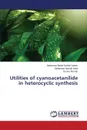 Utilities of cyanoacetanilide in heterocyclic synthesis - Abdel Rashid Salem Mohamed, Hamdy Helal Mohamed, Ammar Yousry