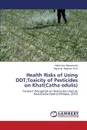 Health Risks of Using DDT;Toxicity of Pesticides on Khat(catha Edulis) - Mohammed Abdul-Aziz