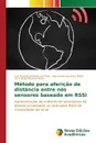 Metodo para afericao de distancia entre nos sensores baseado em RSSI - Barreto da Silva Luiz Rodolfo, de Assis Mota Alexandre, Moreira Mota Lia Toledo