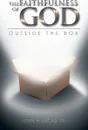 The Faithfulness of God. Outside the Box - John H. Lucas Jr