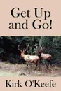 Get Up and Go! - Kirk O'Keefe