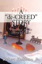 A 'de-CREED' STORY. The Rest of the Story of Jesus - Robert Haldane Jr.