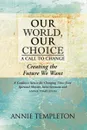 Our World, Our Choice. A Call to Change - Annie Templeton