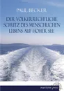 Der Volkerrechtliche Schutz Des Menschlichen Lebens Auf Hoher See - Paul Becker