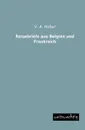 Reisebriefe aus Belgien und Frankreich - V. A. Huber