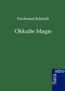 Okkulte Magie - Ferdinand Schmidt