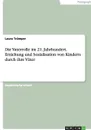 Die Vaterrolle im 21. Jahrhundert.Erziehung und Sozialisation von Kindern durch ihre Vater - Laura Trümper