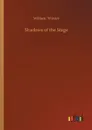 Shadows of the Stage - William Winter