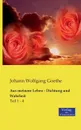 Aus meinem Leben - Dichtung und Wahrheit - Johann Wolfgang Goethe