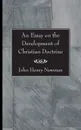 An Essay on the Development of Christian Doctrine - John Henry Newman