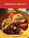 Jamaican Greats. Delicious Jamaican Recipes, the Top 62 Jamaican Recipes - Jo Franks