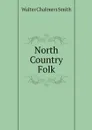 North Country Folk - Walter Chalmers Smith