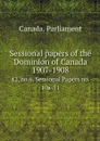 Sessional papers of the Dominion of Canada 1907-1908. 42, no.6, Sessional Papers no. 10a-11 - Canada. Parliament