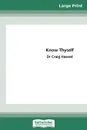 Know Thyself. The Stress Release Program (16pt Large Print Edition) - Craig Hassed