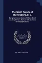 The Scott Family of Shrewsbury, N. J. Being the Descendants of William Scott and Abigail Tilton Warner; With Sketches of Related Families - Arthur S. 1871- Cole