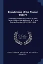Foundations of the Atomic Theory. Comprising Papers and Extracts by John Dalton, William Hyde Wollaston, M. D., and Thomas Thomson, M. D. (1802-1808) - Thomas Thomson, John Dalton, William Hyde Wollaston