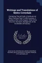 Writings and Translations of Myles Coverdale. Containing The old Faith, A Spiritual and Most Precious Pearl, Fruitful Lessons, A Treatise on the Lord's Supper, Order of the Church in Denmark, Abridgement of the Enchiridion of Erasmus - Jean Calvin, Heinrich Bullinger, Desiderius Erasmus