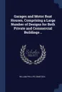 Garages and Motor Boat Houses, Comprising a Large Number of Designs for Both Private and Commercial Buildings .. - William Phillips Comstock