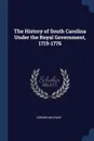 The History of South Carolina Under the Royal Government, 1719-1776 - Edward McCrady
