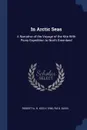 In Arctic Seas. A Narrative of the Voyage of the Kite With Peary Expedition to North Greenland - Robert N. b. Keely, Gwilym G. Davis