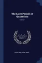 The Later Periods of Quakerism; Volume 1 - Rufus Matthew Jones