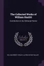 The Collected Works of William Hazlitt. Contributions to the Edinburgh Review - William Ernest Henley, Alfred Rayney Waller