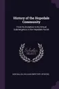 History of the Hopedale Community. From Its Inception to Its Virtual Submergence in the Hopedale Parish - Adin Ballou, William Sweetzer Heywood