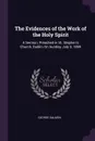 The Evidences of the Work of the Holy Spirit. A Sermon, Preached in St. Stephen's Church, Dublin, On Sunday, July 3, 1859 - George Salmon