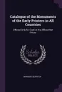 Catalogue of the Monuments of the Early Printers in All Countries. Offered Only for Cash at the Affixed Net Prices - Bernard Quaritch