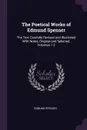 The Poetical Works of Edmund Spenser. The Text Carefully Revised and Illustrated With Notes, Original and Selected, Volumes 1-2 - Spenser Edmund