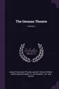 The German Theatre; Volume 2 - August Wilhelm Iffland, August Von Kotzebue, Joseph Marius Babo