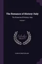 The Romance of History. Italy: The Romance Of History: Italy; Volume 1 - Charles MacFarlane