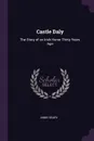 Castle Daly. The Story of an Irish Home Thirty Years Ago - Annie Keary