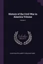 History of the Civil War in America Volume; Volume 2 - Louis-Philippe-Albert d'Orléans Paris