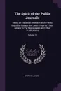 The Spirit of the Public Journals. Being an Impartial Selection of the Most Exquisite Essays and Jeux D'esprits...That Appear in the Newspapers and Other Publications; Volume 14 - Stephen Jones