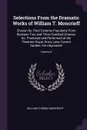 Selections From the Dramatic Works of William T. Moncrieff. Chosen for Their Extreme Popularity From Between Two and Three Hundred Dramas, &c. Produced and Performed at the Theatres Royal, Drury Lane, Covent Garden, the Haymarket; Volume 3 - William Thomas Moncrieff