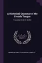 A Historical Grammar of the French Tongue. Translated by G.W. Kitchin - George William Kitchin, Auguste Brachet