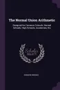 The Normal Union Arithmetic. Designed for Common Schools, Normal Schools, High Schools, Academies, Etc - Edward Brooks