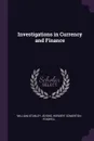Investigations in Currency and Finance - William Stanley Jevons, Herbert Somerton Foxwell