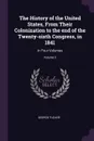 The History of the United States, From Their Colonization to the end of the Twenty-sixth Congress, in 1841. In Four Volumes; Volume 3 - George Tucker