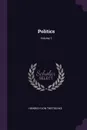 Politics; Volume 1 - Heinrich von Treitschke