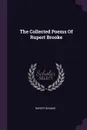 The Collected Poems Of Rupert Brooke - Rupert Brooke
