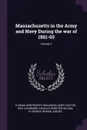 Massachusetts in the Army and Navy During the war of 1861-65; Volume 1 - Thomas Wentworth Higginson, Mary Ashton Rice Livermore, Charles Webster Wilson