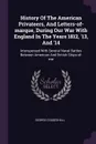 History Of The American Privateers, And Letters-of-marque, During Our War With England In The Years 1812, '13, And '14. Interspersed With Several Naval Battles Between American And British Ships-of-war - George Coggeshall