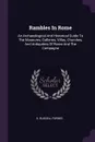 Rambles In Rome. An Archaeological And Historical Guide To The Museums, Galleries, Villas, Churches, And Antiquities Of Rome And The Campagna - S. Russell Forbes