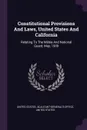 Constitutional Provisions And Laws, United States And California. Relating To The Militia And National Guard, May, 1909 - United States