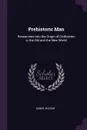 Prehistoric Man. Researches Into the Origin of Civilization in the Old and the New World - Daniel Wilson
