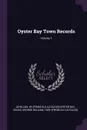 Oyster Bay Town Records; Volume 1 - John Cox, NY [from old catalog] Oyster Bay