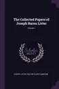 The Collected Papers of Joseph Baron Lister; Volume 1 - Joseph Lister, Hector Clare Cameron