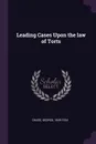Leading Cases Upon the law of Torts - George Chase